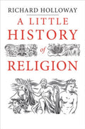 A Little History of Religion by Richard Holloway