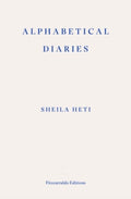 Alphabetical Diaries by Sheila Heti