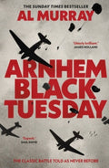Arnhem: Black Tuesday by Al Murray