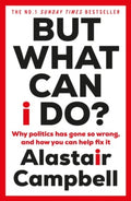 But What Can I Do? by Alastair Campbell