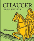 Chaucer: Here and Now by Marion Turner
