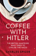 Coffee with Hitler by Charles Spicer