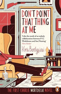 Don't Point That Thing at Me by Kyril Bonfiglioli