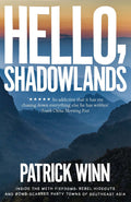 Hello, Shadowlands by Patrick Winn