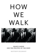 How We Walk by Matthew Beaumont