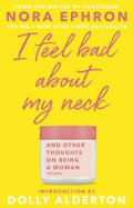 I Feel Bad About My Neck by Nora Ephron (Author) , Dolly Alderton (Introduction By)