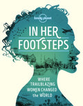 In Her Footsteps by Lonely Planet