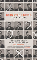 John Stonehouse, My Father by Julia Stonehouse