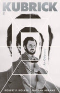 Kubrick : An Odyssey by Robert P. Kolker