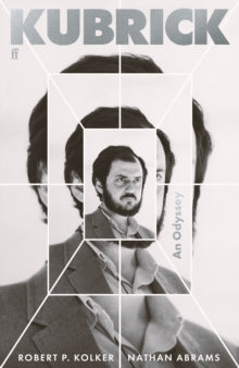 Kubrick : An Odyssey by Robert P. Kolker