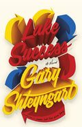 Lake Success by Gary Shteyngart