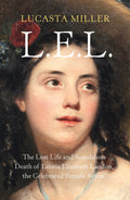 L.E.L. by Lucasta Miller