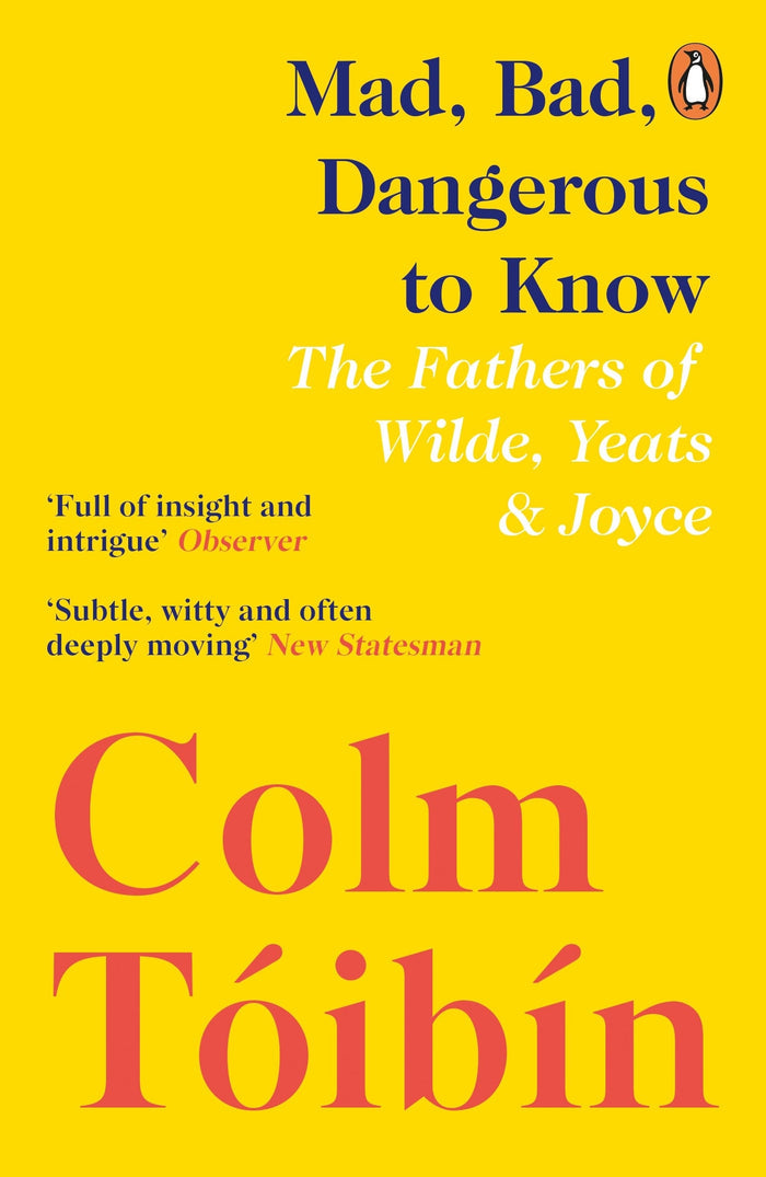 Mad, Bad, Dangerous to Know by Colm Tóibín