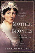Mother of the Brontes - 200th Anniversary Edition by Wright Sharon