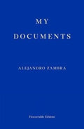 My Documents by Alejandro Zambra