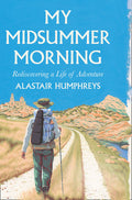 My Midsummer Morning by Alastair Humphreys