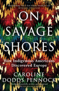On Savage Shores by Caroline Dodds Pennock