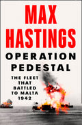 Operation Pedestal by Max Hastings