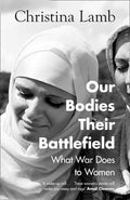 Our Bodies, Their Battlefield by Christina Lamb