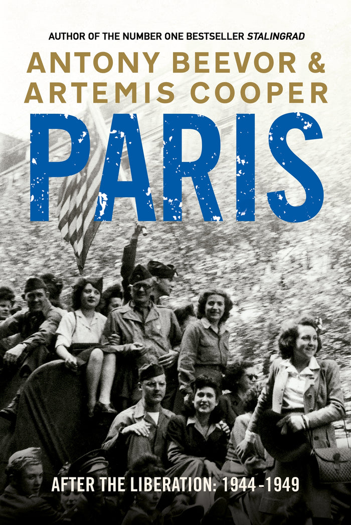 Paris After the Liberation : 1944 - 1949 by Artemis Cooper and Antony Beevor