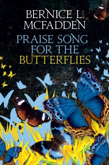 Praise Song for the Butterflies by Bernice L. McFadden