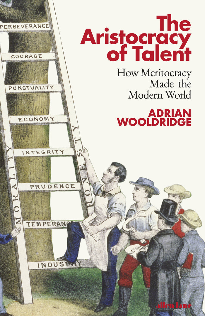 The Aristocracy of Talent by Adrian Wooldridge