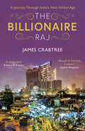 The Billionaire Raj by James Crabtree