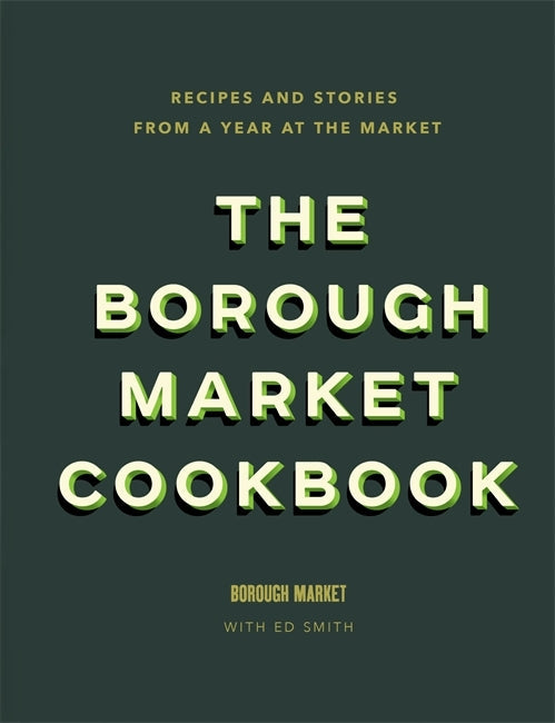 The Borough Market Cookbook by Ed Smith