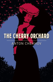 The Cherry Orchard by Anton Chekhov