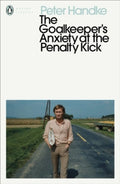 The Goalkeeper's Anxiety at the Penalty Kick by Peter Handke