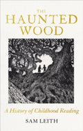 The Haunted Wood by Sam Leith