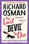 The Last Devil To Die : The Thursday Murder Club 4 by Richard Osman