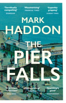 The Pier Falls by Mark Haddon