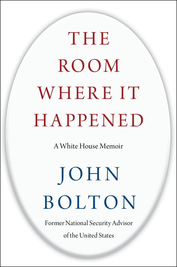 The Room Where It Happened : A White House Memoir by John Bolton