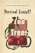 The Trees by Percival Everett