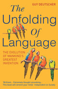 The Unfolding Of Language by Guy Deutscher