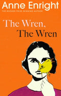 The Wren, The Wren by  Anne Enright