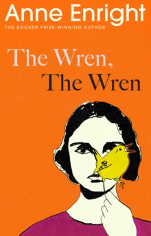 The Wren, The Wren by  Anne Enright
