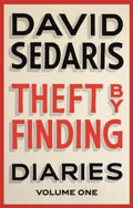 Theft by Finding: Diaries: Volume One by David Sedaris