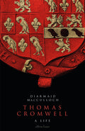 Thomas Cromwell : A Life by Diarmaid MacCulloch