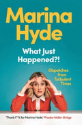 What Just Happened?! by Marina Hyde