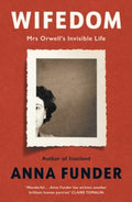 Wifedom : Mrs Orwell's Invisible Life by Anna Funder