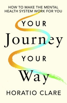 Your Journey, Your Way by Horatio Clare